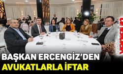Başkan Ercengiz, avukatlarla iftarda buluştu