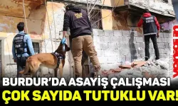 Burdur'da asayiş çalışması: çok sayıda tutuklu var