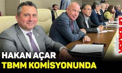 Hakan Açar, TBMM komisyonunda göreve başladı