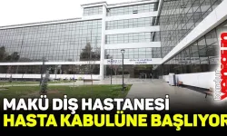 MAKÜ Ağız ve Diş Hastanesi hasta kabulüne başlıyor