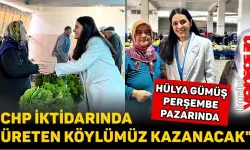 “CHP İKTİDARINDA ÜRETEN KÖYLÜMÜZ KAZANACAK”