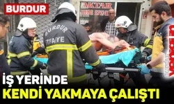 İş yerinde kendini yakmaya çalıştı