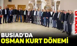 BUSİAD başkanlığına Osman Kurt seçildi