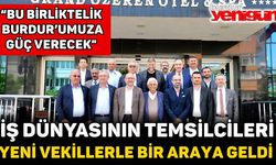 İŞ DÜNYASININ TEMSİLCİLERİ, AK PARTİ’NİN YENİ VEKİLLERİYLE BİR ARAYA GELDİ