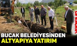 BUCAK BELEDİYESİ’NDEN ALTYAPIYA YATIRIM