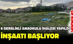 6 DERSLİKLİ ANAOKULU İHALESİ YAPILDI