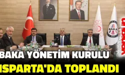 BAKA YÖNETİM KURULU ISPARTA'DA TOPLANDI