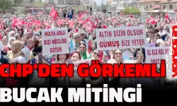 CHP’DEN GÖRKEMLİ BUCAK MİTİNGİ