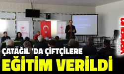 ÇATAĞIL KÖYÜNDE ÇİFTÇİLERE EĞİTİM VERİLDİ