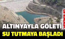 ALTINYAYLA GÖLETİ SU TUTMAYA BAŞLADI