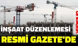'İnşaat düzenlemesi' Resmi Gazete'de