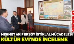 Vali Arslantaş'tan "Mehmet Akif Ersoy İstiklal Mücadelesi Kültür Evi'ne" ziyaret
