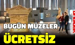 BUGÜN MÜZELER ÜCRETSİZ