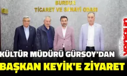 KÜLTÜR MÜDÜRÜ GÜRSOY’DAN BAŞKAN KEYİK’E ZİYARET