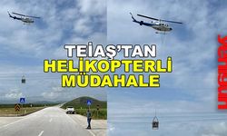 TEİAŞ’TAN HELİKOPTERLİ  MÜDAHALE