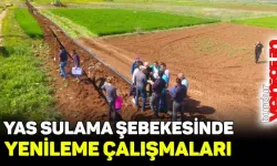 Büyükyaka'da YAS sulama şebekesi yenileme çalışmaları sürüyor