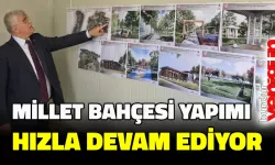 MİLLET BAHÇESİ YAPIMI HIZLA DEVAM EDİYOR