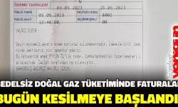 Bedelsiz doğal gaz tüketiminde faturalar bugün kesilmeye başladı