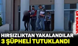 Hırsızlık yaptıkları iddiasıyla yakalanan 3 şüpheli tutuklandı