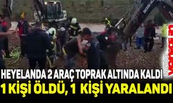 Heyelanda iki araç toprak altında kaldı, 1 kişi öldü, 1 kişi yaralandı