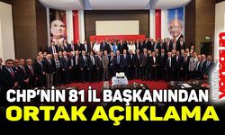 CHP’NİN 81 İL BAŞKANINDAN ORTAK AÇIKLAMA