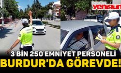 Burdur'da 3 bin 250 Emniyet Personeli Görev Yapacak!