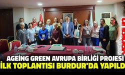 AGEİNG GREEN AVRUPA BİRLİĞİ PROJESİ İLK TOPLANTISI BURDUR’DA YAPILDI