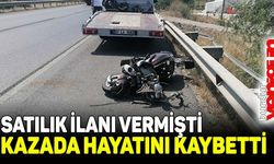 Satılık ilanı verdiği motosikletiyle yaptığı kazada hayatını kaybetti