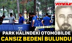 Park halinde otomobilde cansız bedeni bulundu