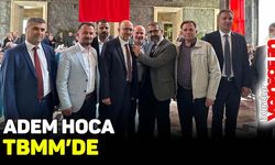 ADEM HOCA TBMM’DE