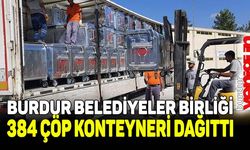 BURDUR BELEDİYELER BİRLİĞİ, BELEDİYELERE 384 ÇÖP KONTEYNERİ DAĞITTI