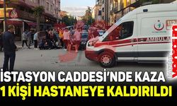 İstasyon Caddesi'nde kaza: 1 kişi hastaneye kaldırıldı