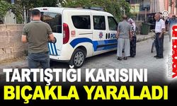 Tartıştığı karısını çakıyla yaralayan koca gözaltına alındı