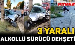 Alkollü sürücü dehşeti: 3 yaralı