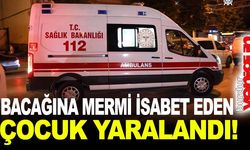 Bacağına mermi isabet eden çocuk yaralandı