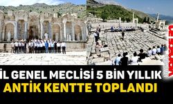 İL GENEL MECLİSİ 5 BİN YILLIK ANTİK KENTTE TOPLANDI