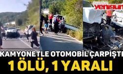 Kamyonetle otomobil çarpıştı: 1 ölü, 1 yaralı