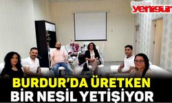 Burdur’da üretken bir nesil yetişiyor