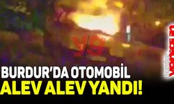 Burdur'da park halindeki otomobil alev alev yandı!