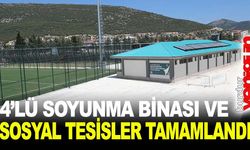 4’LÜ SOYUNMA BİNASI VE SOSYAL TESİSLERİN YAPIMI TAMAMLANDI