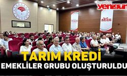 TARIM KREDİ EMEKLİLER GRUBU OLUŞTURULDU