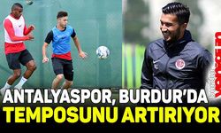 Antalyaspor, Burdur'da temposunu artırıyor