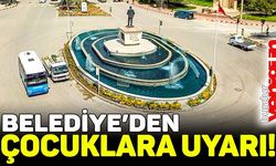 Burdur Belediyesinden çocuklara “Süs Havuzu” uyarısı