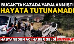 Bucak'ta Kazada Yaralanmıştı; Tüm Müdahalelere Rağmen Kurtarılamadı