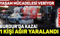 Burdur'da kaza: 1 kişi ağır yaralandı!