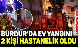 Burdur'da ev yangını: 2 kişi hastaneye kaldırıldı