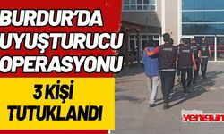 Burdur'da uyuşturucu operasyonu! 3 kişi tutuklandı