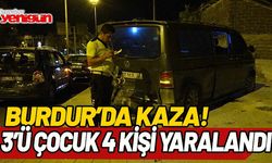 Burdur'da kaza! 3'ü çocuk, 4 yaralı!