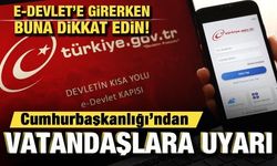 E-Devlet'e girerken buna dikkat edin! Cumhurbaşkanlığı'ndan vatandaşlara uyarı!