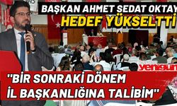 Başkan Ahmet Sedat Oktay Hedef Büyüttü!